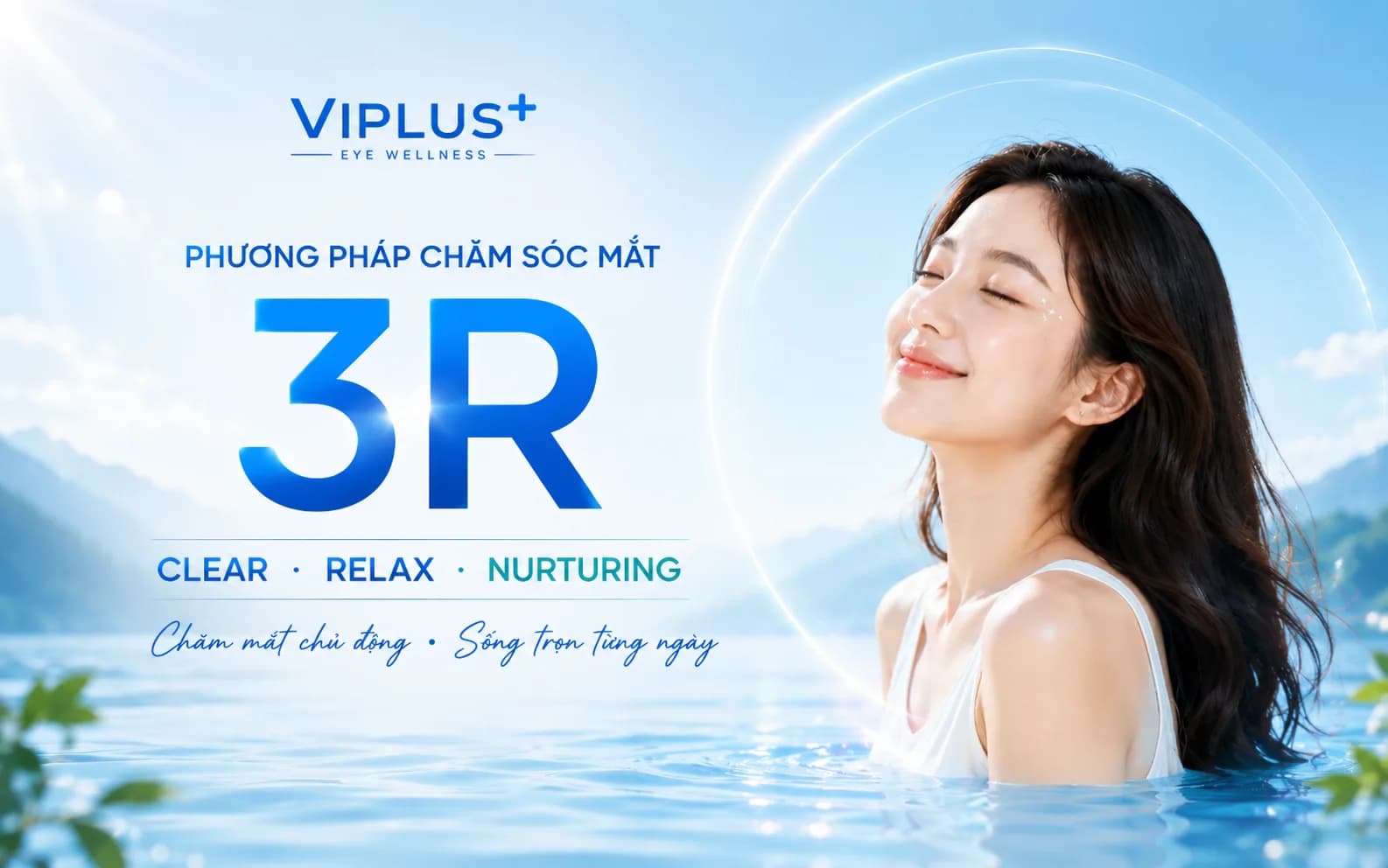 Phương pháp chăm sóc mắt 3R: CLEAR – RELAX – NURTURING cho đôi mắt khỏe mỗi ngày