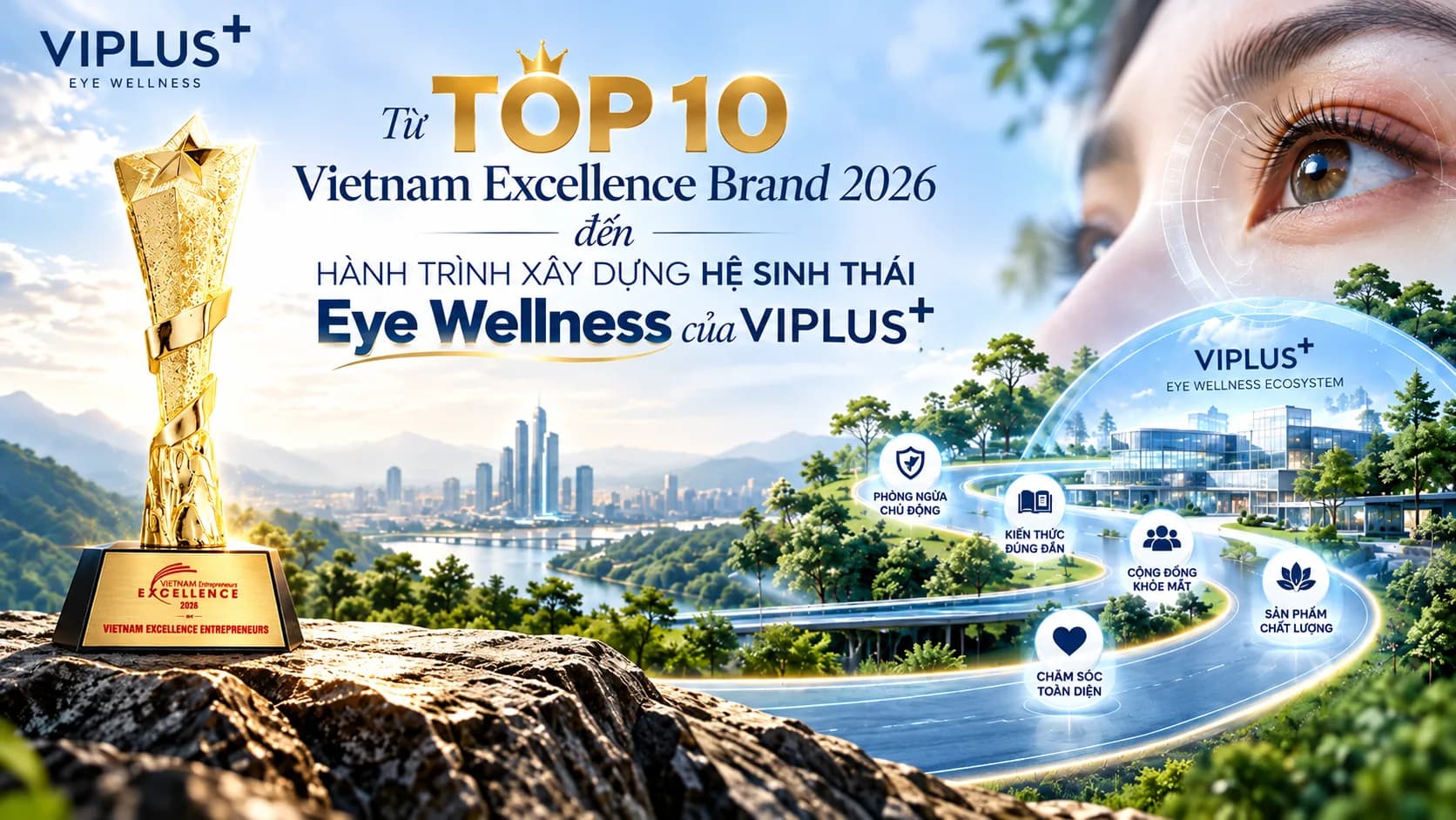 Từ TOP 10 Vietnam Excellence Brand 2026 đến hành trình xây dựng hệ sinh thái Eye Wellness của VIPLUS+