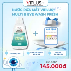 Nước Rửa Mắt VIPLUS+ Multi B Eye Wash FRESH Cải Thiện Tình Trạng Khô Mắt, Bổ Sung Độ Ẩm Cho Đôi Mắt Khoẻ Đẹp 300ml